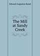 The Mill at Sandy Creek, Edward Augustus Rand 