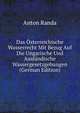 Das Osterreichische Wasserrecht Mit Bezug Auf Die Ungarische Und Auslandische Wassergesetzgebungen (German Edition), Anton Randa 
