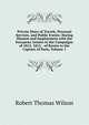 Private Diary of Travels, Personal Services, and Public Events: During Mission and Employment with the European Armies in the Campaigns of 1812, 1813, . of Russia to the Capture of Paris, Volume 1, Robert Thomas Wilson 