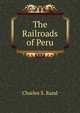 The Railroads of Peru, Charles S. Rand 