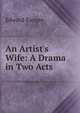 An Artist's Wife: A Drama in Two Acts, Edward Ranger 