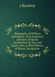 Biography of William Symington, Civil Engineer: Inventor of Steam Locomotion by Sea and Land. Also, a Brief History of Steam Navigation ., J Rankine 