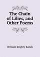 The Chain of Lilies, and Other Poems, William Brighty Rands 