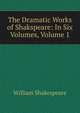 The Dramatic Works of Shakspeare: In Six Volumes, Volume 1, William Shakespeare 