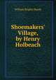 Shoemakers' Village, by Henry Holbeach, William Brighty Rands 