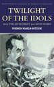 Twilight of the Idols: With the Antichrist and Ecce Homo, Nietzsche Friedrich Wilhelm 