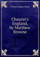 Chaucer's England, by Matthew Browne, William Brighty Rands 