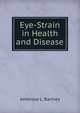 Eye-Strain in Health and Disease, Ambrose L. Ranney 