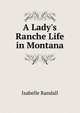 A Lady's Ranche Life in Montana, Isabelle Randall 