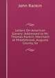 Letters On American Slavery: Addressed to Mr. Thomas Rankin, Merchant at Middlebrook, Augusta County, Va, John Rankin 