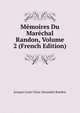 Memoires Du Marechal Randon, Volume 2 (French Edition), Jacques Louis Cesar Alexandre Randon 