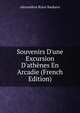 Souvenirs D'une Excursion D'ath?nes En Arcadie (French Edition), Alexandros Rizos Rankavs 