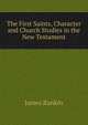 The First Saints, Character and Church Studies in the New Testament, James Rankin 