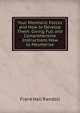 Your Mesmeric Forces and How to Develop Them: Giving Full and Comprehensive Instructions How to Mesmerise, Frank Hall Randall 