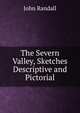The Severn Valley, Sketches Descriptive and Pictorial, John Randall 