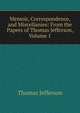Memoir, Correspondence, and Miscellanies: From the Papers of Thomas Jefferson, Volume 1, Thomas Jefferson 