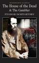 The House of the Dead & The Gambler, Dostoevsky Fyodor 
