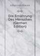 Die Ernahrung Des Menschen (German Edition), Johannes Ranke 