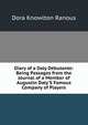 Diary of a Daly D?butante: Being Passages from the Journal of a Member of Augustin Daly'S Famous Company of Players, Dora Knowlton Ranous 