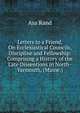 Letters to a Friend, On Ecclesiastical Councils, Discipline and Fellowship: Comprising a History of the Late Dissentions in North-Yarmouth, (Maine.), Asa Rand 