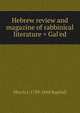 Hebrew review and magazine of rabbinical literature = Gal'ed, Morris J. 1789-1868 Raphall 