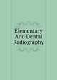 Elementary And Dental Radiography, 