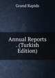 Annual Reports . (Turkish Edition), Grand Rapids 