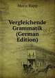 Vergleichende Grammatik (German Edition), Moriz Rapp 