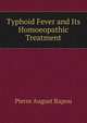 Typhoid Fever and Its Homoeopathic Treatment, Pierre August Rapou 