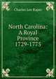North Carolina: A Royal Province 1729-1775, Charles Lee Raper 