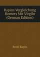 Rapins Vergleichung Homers Mit Virgiln (German Edition), Rene Rapin 