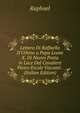 Lettera Di Raffaello D'Urbino a Papa Leone X. Di Nuovo Posta in Luce Dal Cavaliere Pietro Ercole Visconti . (Italian Edition), Raphael 
