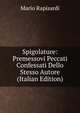 Spigolature: Premessovi Peccati Confessati Dello Stesso Autore (Italian Edition), Mario Rapisardi 