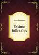 Eskimo folk-tales, Knud Rasmussen 