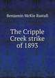 The Cripple Creek strike of 1893, Benjamin McKie Rastall 