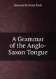 A Grammar of the Anglo-Saxon Tongue, Rasmus Kristian Rask 