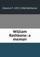 William Rathbone: a memoir, Eleanor F. 1872-1946 Rathbone 