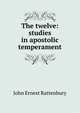 The twelve: studies in apostolic temperament, John Ernest Rattenbury 