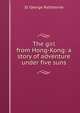 The girl from Hong-Kong: a story of adventure under five suns, St George Rathborne 