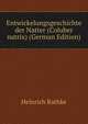 Entwickelungsgeschichte der Natter (Coluber natrix) (German Edition), Heinrich Rathke 