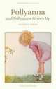 Pollyanna & Pollyanna Grows Up, Porter Eleanor H. 