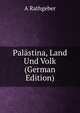 Palastina, Land Und Volk (German Edition), A Rathgeber 