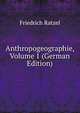 Anthropogeographie, Volume 1 (German Edition), Friedrich Ratzel 