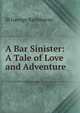 A Bar Sinister: A Tale of Love and Adventure, St George Rathborne 
