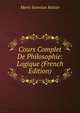 Cours Complet De Philosophie: Logique (French Edition), Marie Stanislas Rattier 