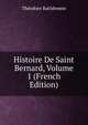 Histoire De Saint Bernard, Volume 1 (French Edition), Theodore Ratisbonne 