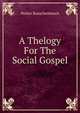 A Thelogy For The Social Gospel, Walter Rauschenbusch 