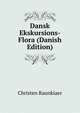 Dansk Ekskursions-Flora (Danish Edition), Christen Raunkiaer 