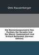Die Elementargeometrie Des Punktes, Der Geraden Und Der Ebene: Systematisch Und Kritisch Behandelt (German Edition), Otto Rausenberger 