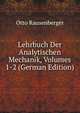 Lehrbuch Der Analytischen Mechanik, Volumes 1-2 (German Edition), Otto Rausenberger 